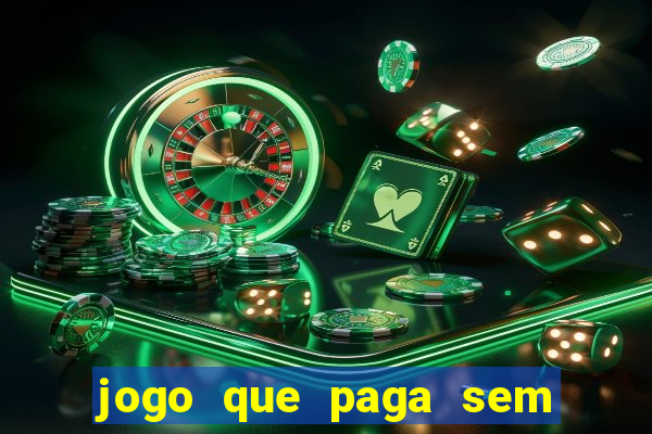 jogo que paga sem precisar fazer depósito