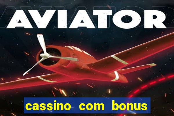 cassino com bonus de boas vindas