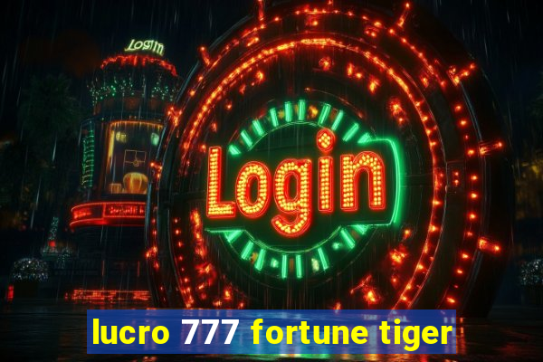 lucro 777 fortune tiger