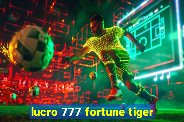 lucro 777 fortune tiger