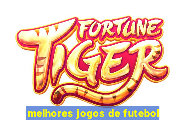 melhores jogos de futebol