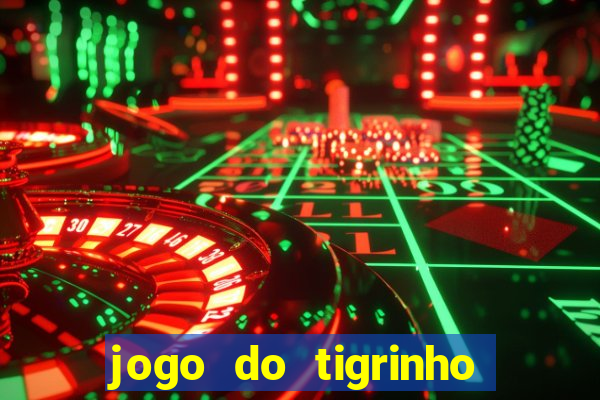 jogo do tigrinho da bet