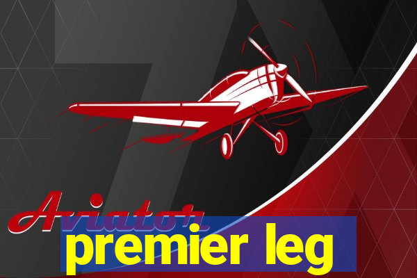 premier leg