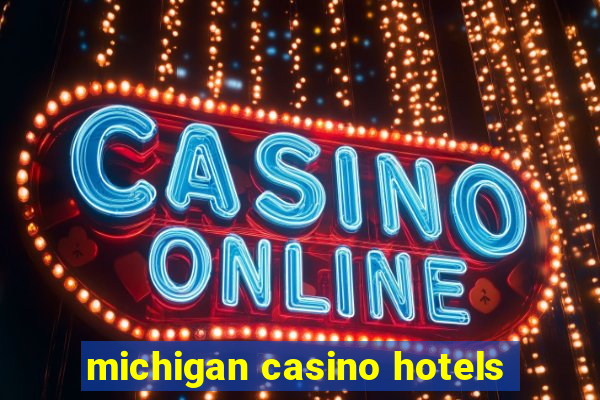 michigan casino hotels