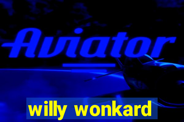 willy wonkard