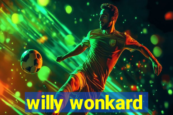 willy wonkard