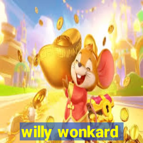 willy wonkard