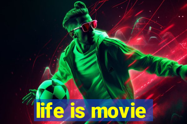 life is movie