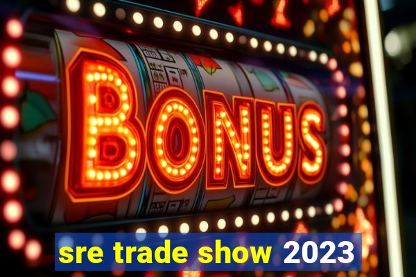 sre trade show 2023