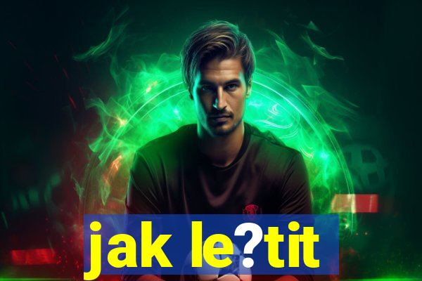 jak le?tit