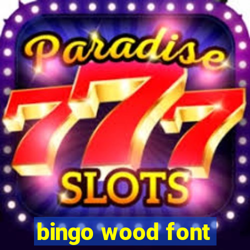 bingo wood font