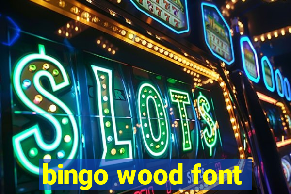 bingo wood font