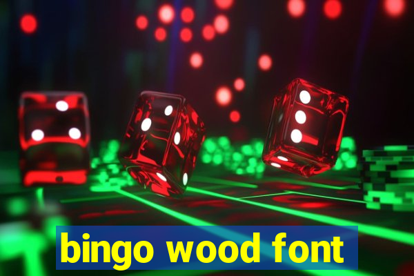 bingo wood font