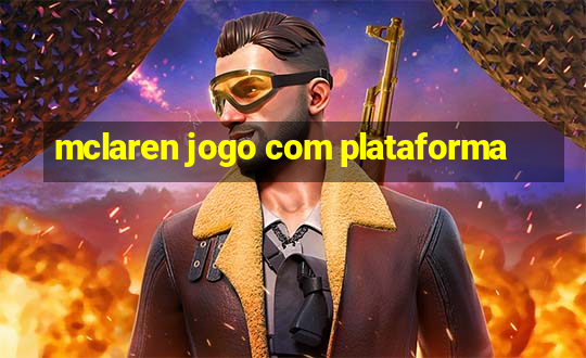 mclaren jogo com plataforma