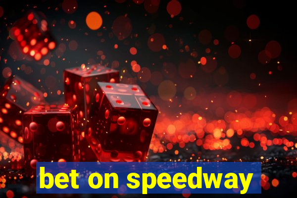 bet on speedway