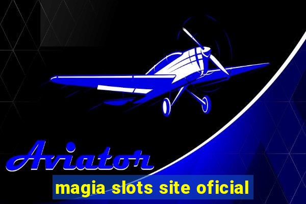 magia slots site oficial