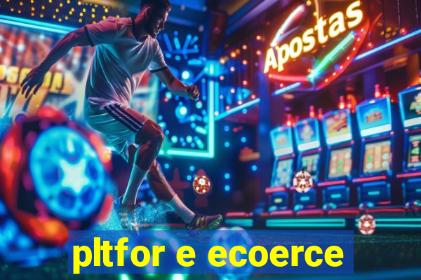 pltfor e ecoerce