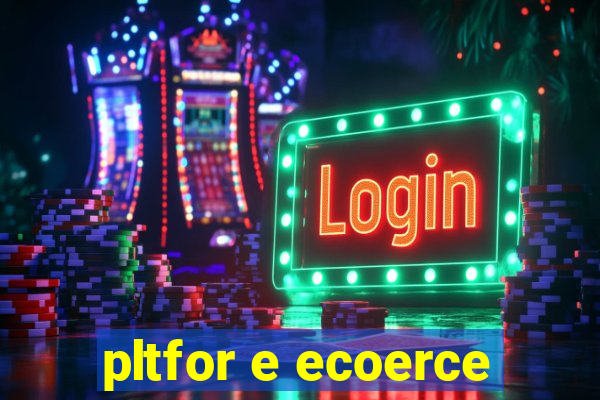 pltfor e ecoerce