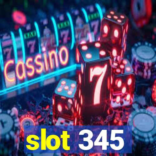 slot 345