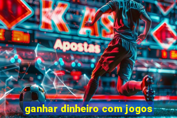 ganhar dinheiro com jogos