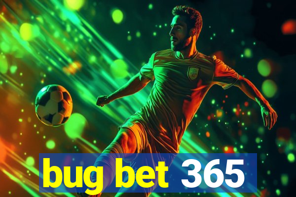 bug bet 365