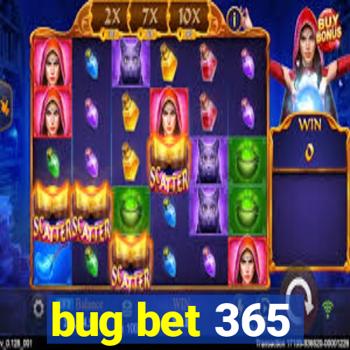 bug bet 365