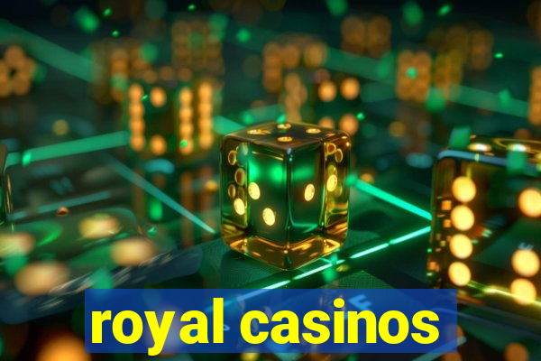 royal casinos