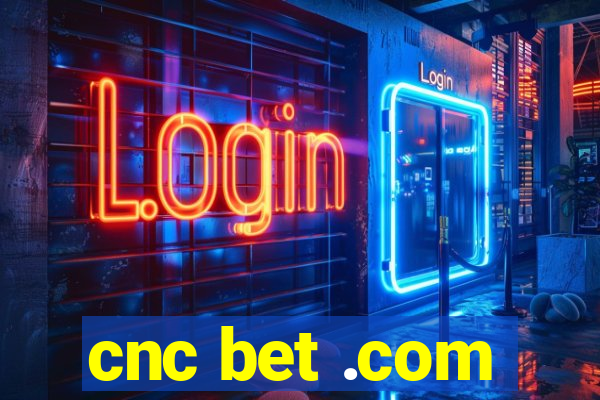 cnc bet .com