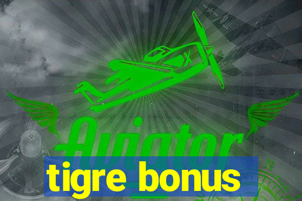 tigre bonus