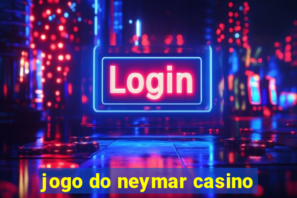 jogo do neymar casino