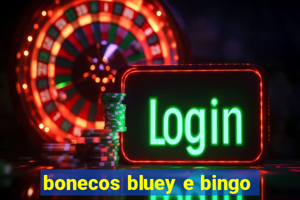 bonecos bluey e bingo