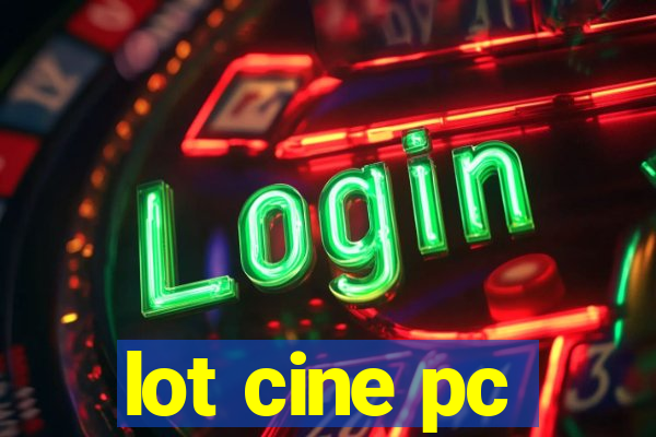 lot cine pc