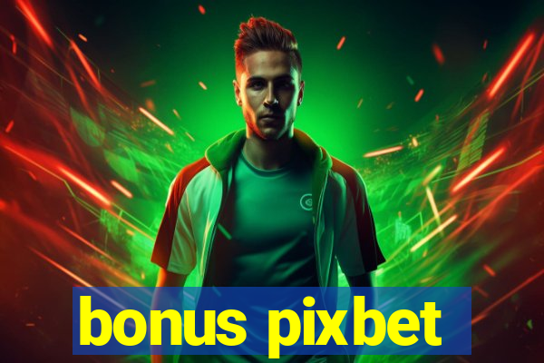 bonus pixbet