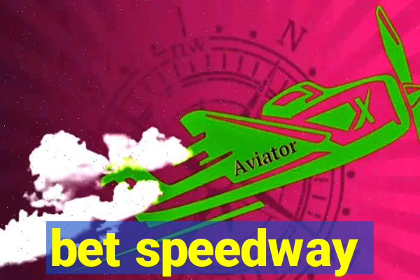 bet speedway