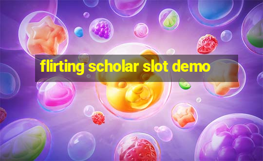 flirting scholar slot demo