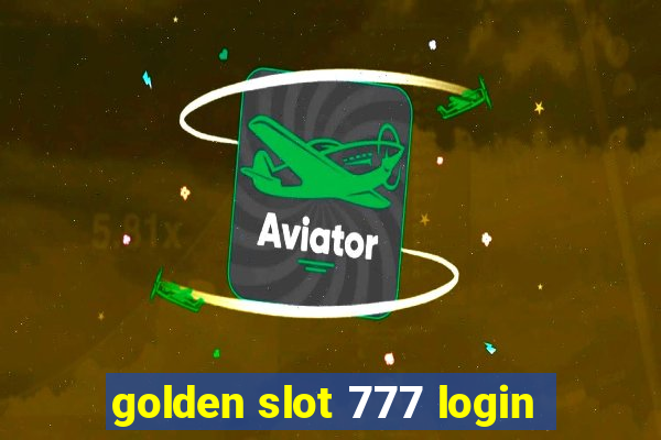 golden slot 777 login