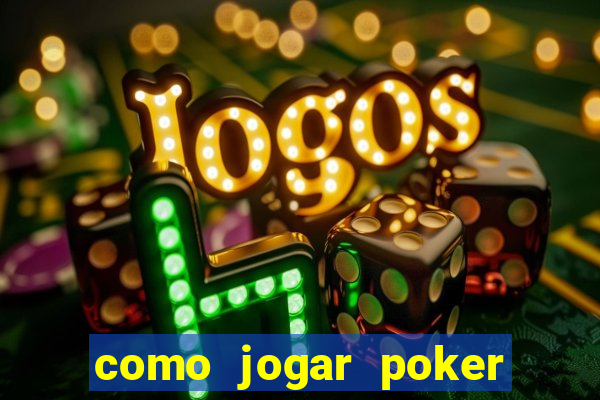 como jogar poker valendo dinheiro