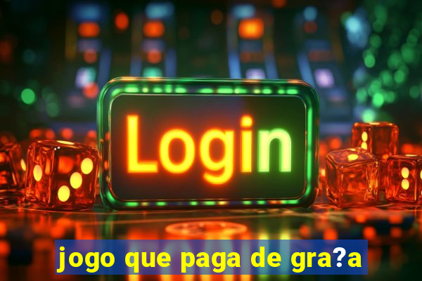 jogo que paga de gra?a