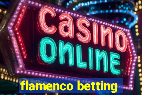 flamenco betting