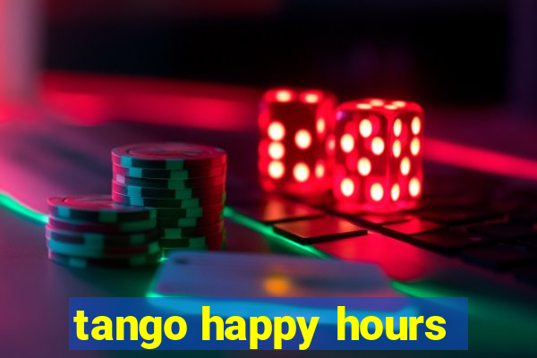 tango happy hours