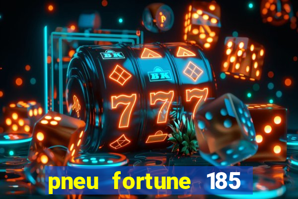 pneu fortune 185 70 r14