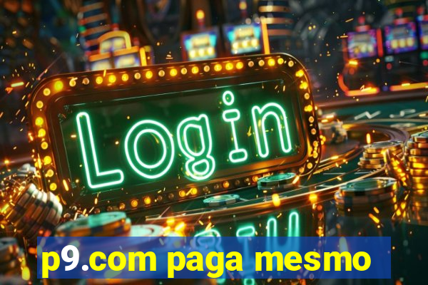 p9.com paga mesmo