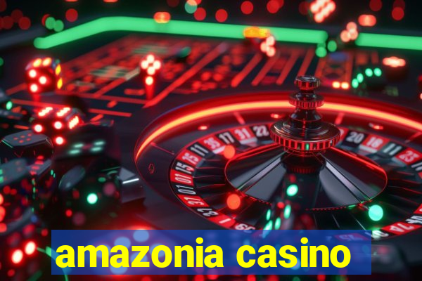 amazonia casino