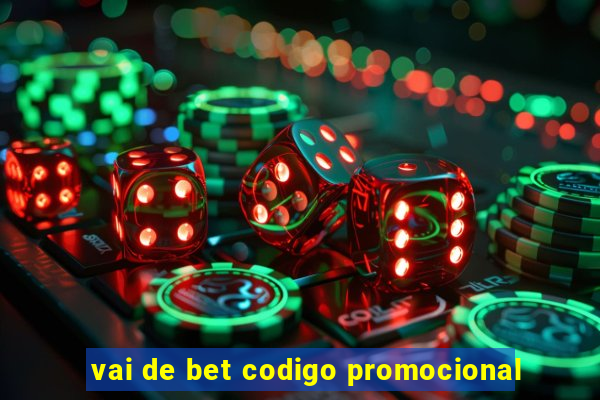 vai de bet codigo promocional