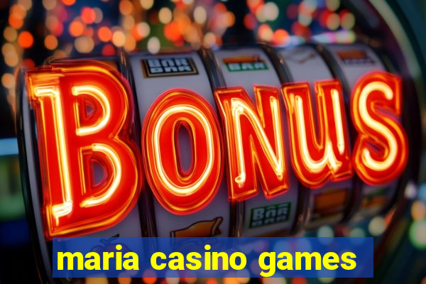 maria casino games