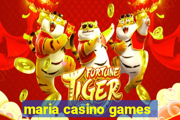 maria casino games