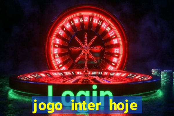 jogo inter hoje onde ver