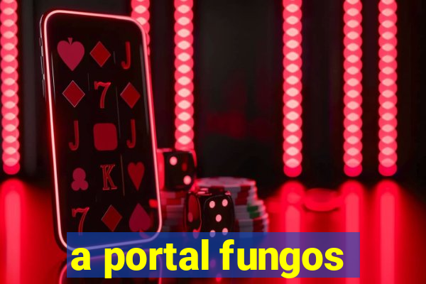 a portal fungos