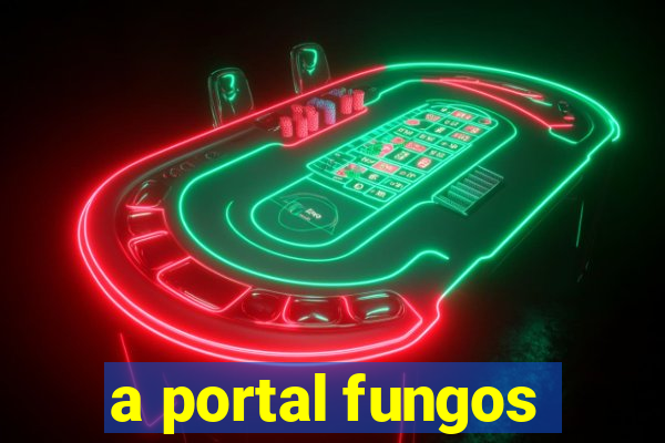 a portal fungos