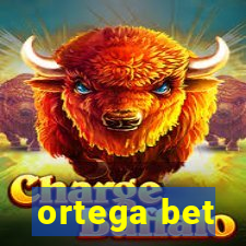 ortega bet